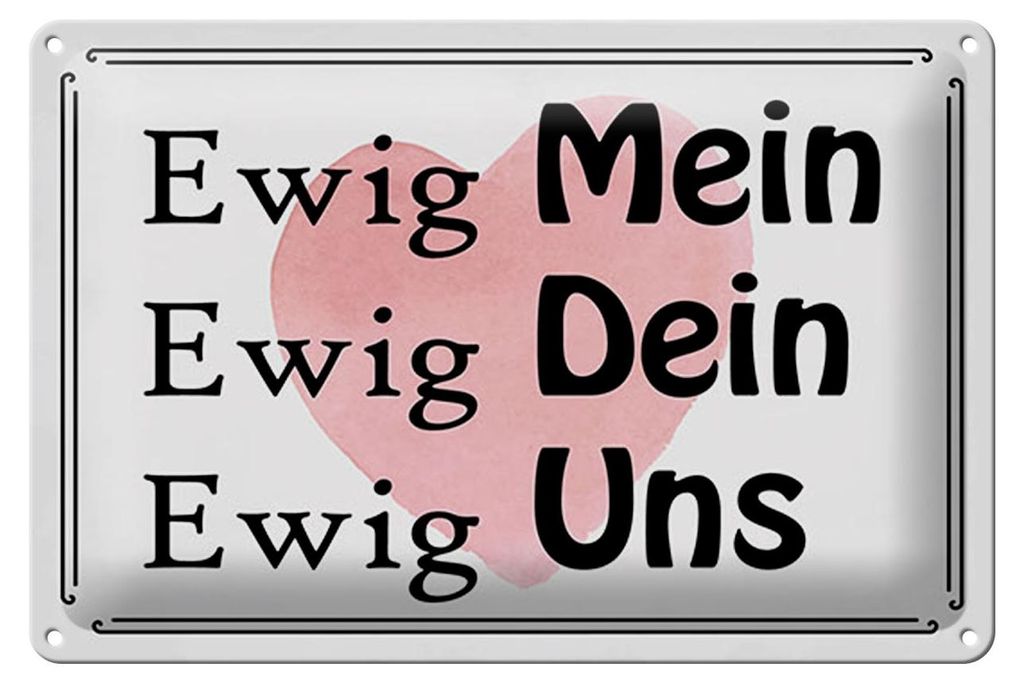 Blechschild Ewig Mein Ewig Dein, 30 x 20 cm, Blechschilder Spruch