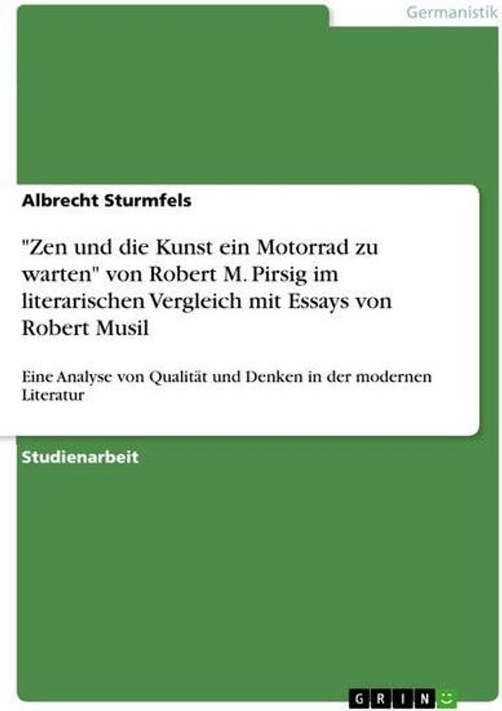 \Zen und die Kunst ein Motorrad zu warten\" von Robert M. Pirsig im literarischen Vergleich mit Essays von Robert Musil"