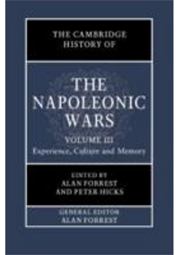 The Cambridge History of the Napoleonic Wars: Volume 3, Experience, Culture and Memory