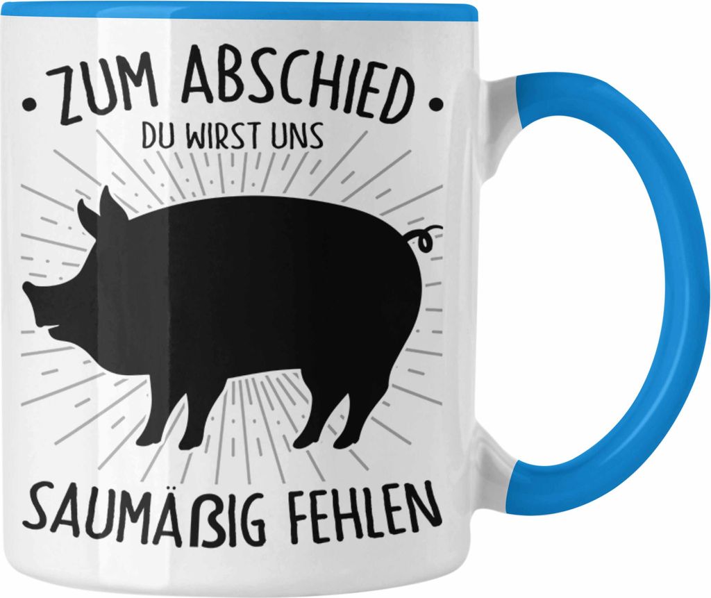 Trendation - Zum Abschied Wirst Du Uns Saumäßig Fehlen Tasse Geschenk Abschied Jobwechsel Abschiedsgeschenk Kollegin Kolege Neuer Job (Blau)