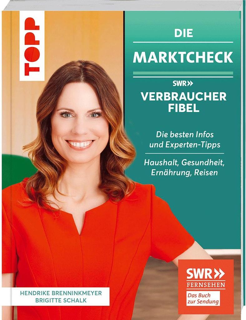 Die Marktcheck SWR Verbraucherfibel. Die besten Infos und Experten-Tipps von Hendrike Brenninkmeyer und Brigitte Schalk: Haushalt, Gesundheit, Ern...
