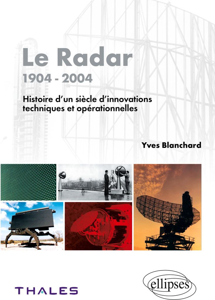 Le radar - 1904- 2004 - Histoire d'un siècle d'innovations techniques et opérationnelles