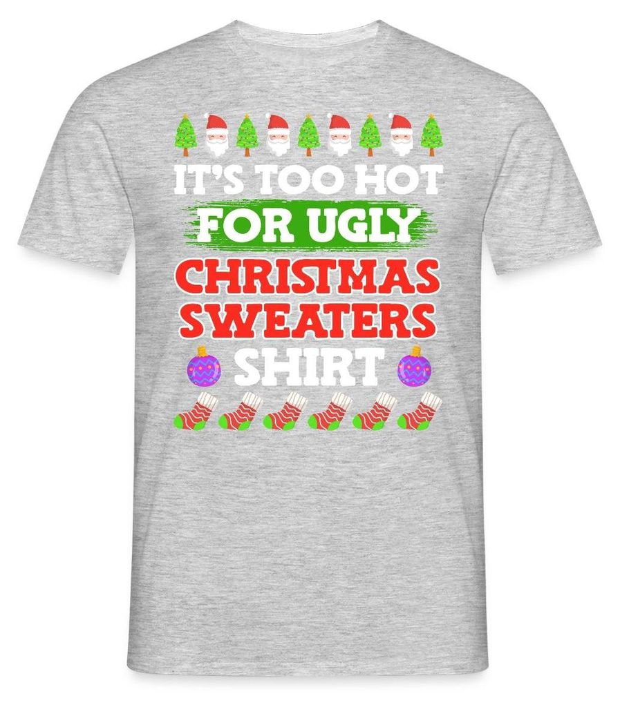 Spreadshirt Too Hot For Ugly Christmas Sweaters Shirt Männer T-Shirt, 4XL, Grau meliert