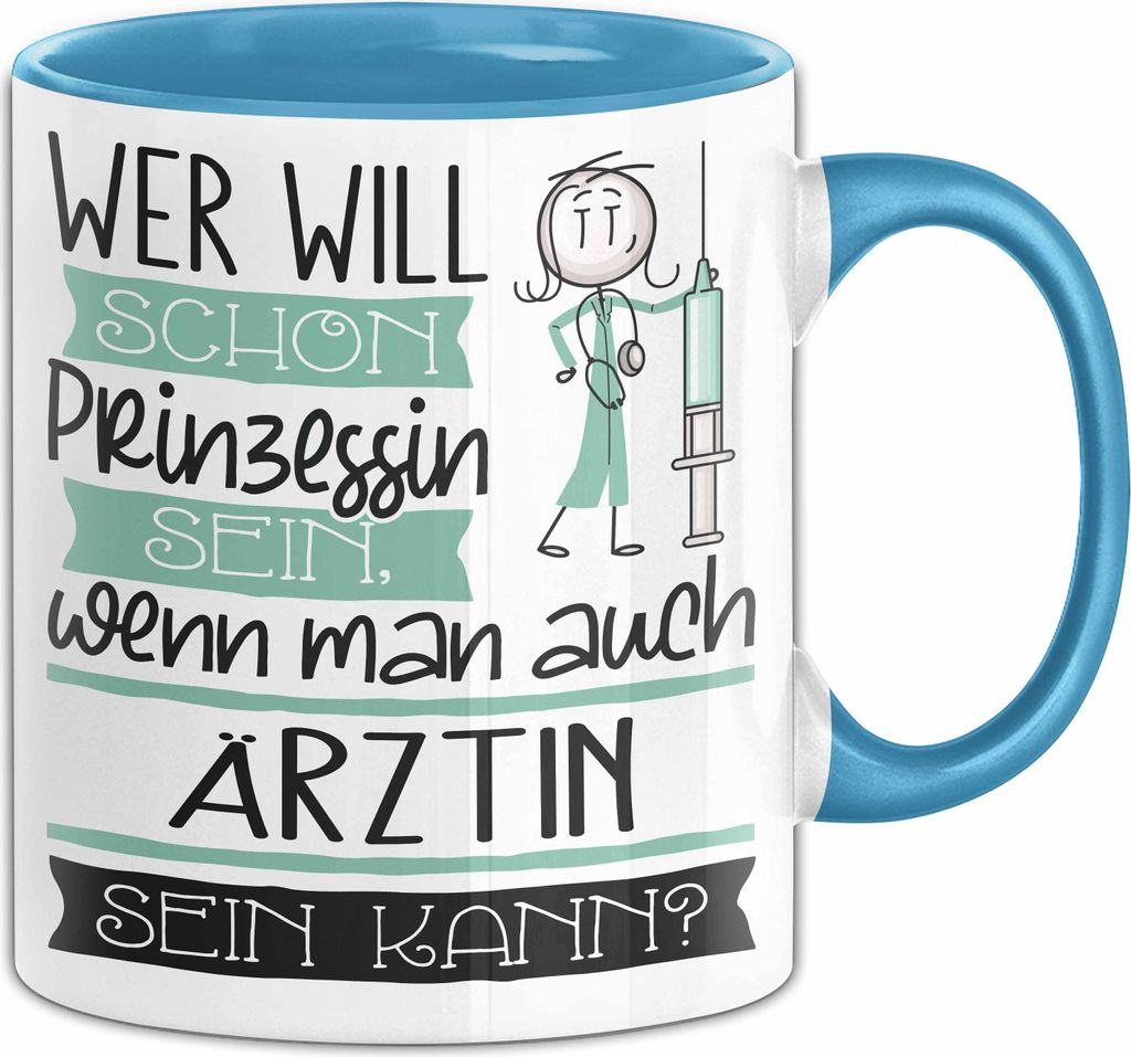 Ärztin Tasse Geschenk Spruch Wer Will Schon Prinzessin Sein Wenn Man Auch Ärztin Sein Kann (Blau)