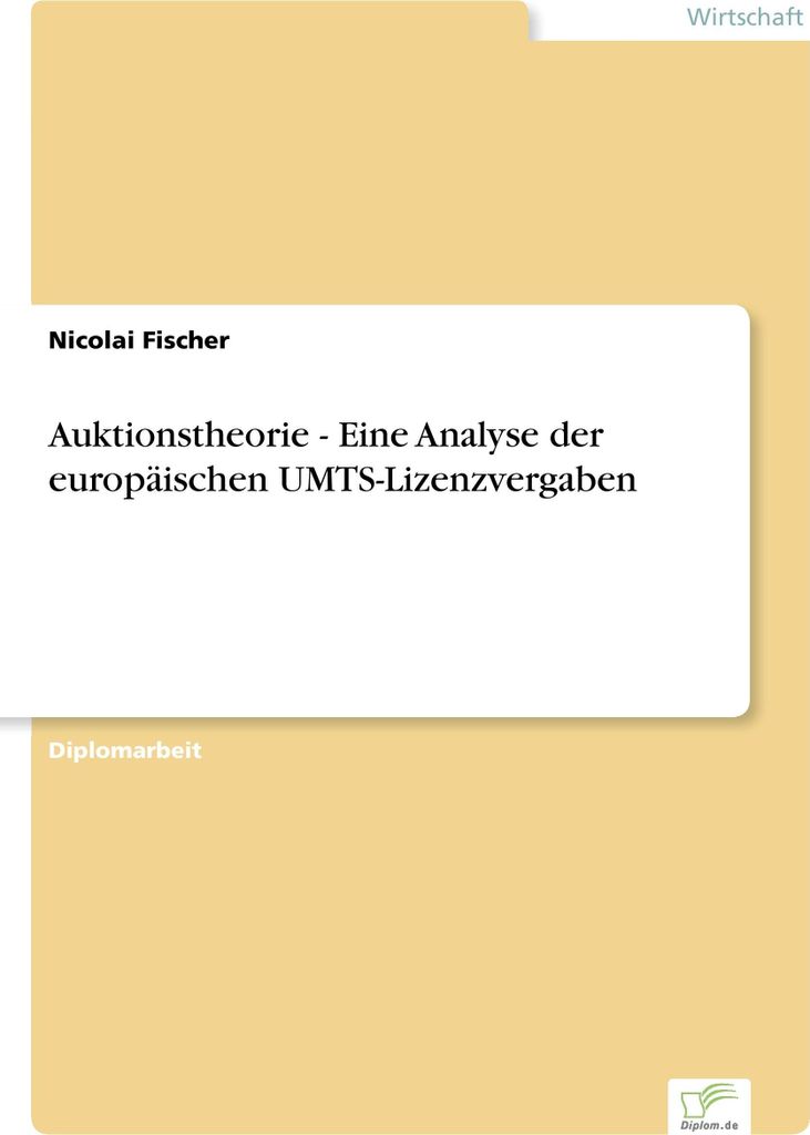 Auktionstheorie - Eine Analyse der europäischen UMTS-Lizenzvergaben