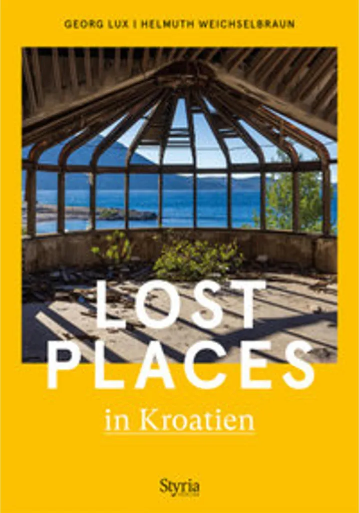 Lost Places in Kroatien : Album Illustré avec Photos Haute Définition