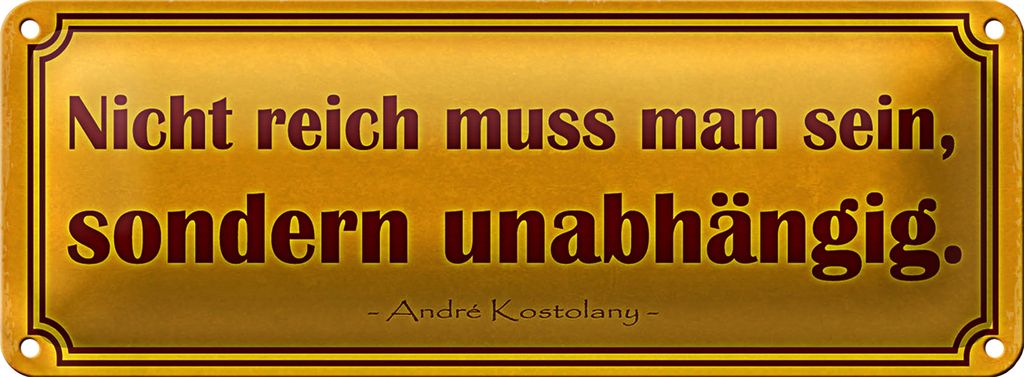 Blechschild Spruch 27x10cm nicht reich sondern unabhängig Dekoration