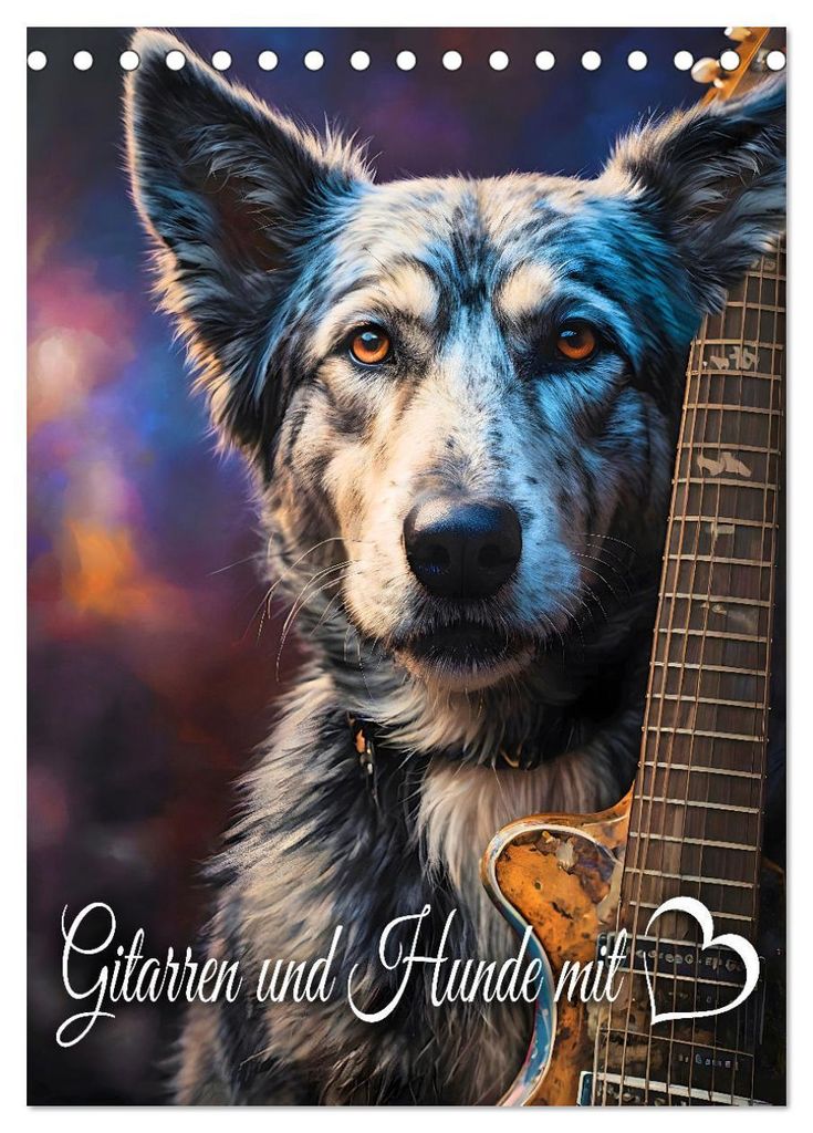 Gitarren und Hunde mit Herz (Tischkalender 2027 DIN A5 hoch), CALVENDO Monatskalender