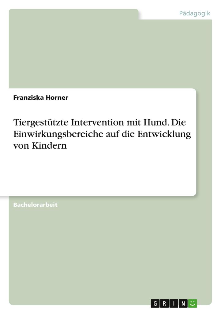 Tiergestützte Intervention mit Hund. Die Einwirkungsbereiche auf die Entwicklungvon Kindern