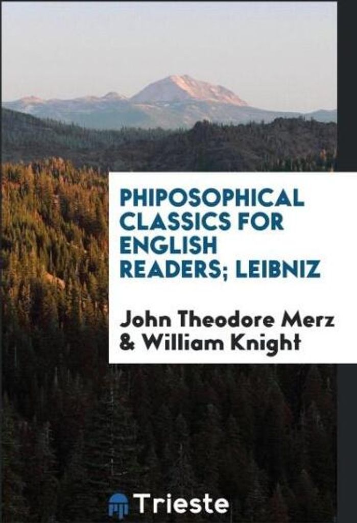Phiposophical Classics for English Readers; Leibniz