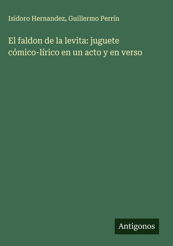 El faldon de la levita: ein komisch-literarisches Stück in einem Akt und in Versen