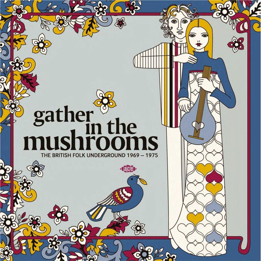 Folk Music Sampler: Gather In The Mushrooms: The British Folk Underground 1969 - 1975