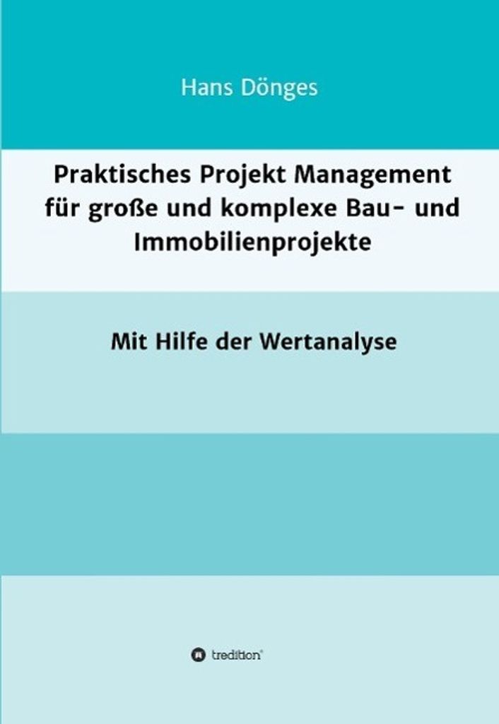 Praktisches Projekt Management für große und komplexe Bau- und Immobilienprojekte