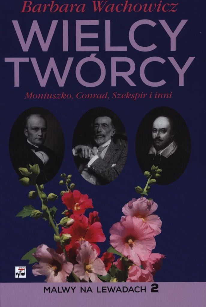 Wielcy Twórcy. Moniuszko, Conrad, Shakespeare I Inni