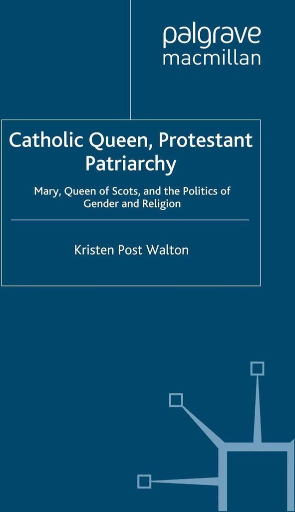 Catholic Queen, Protestant Patriarchy