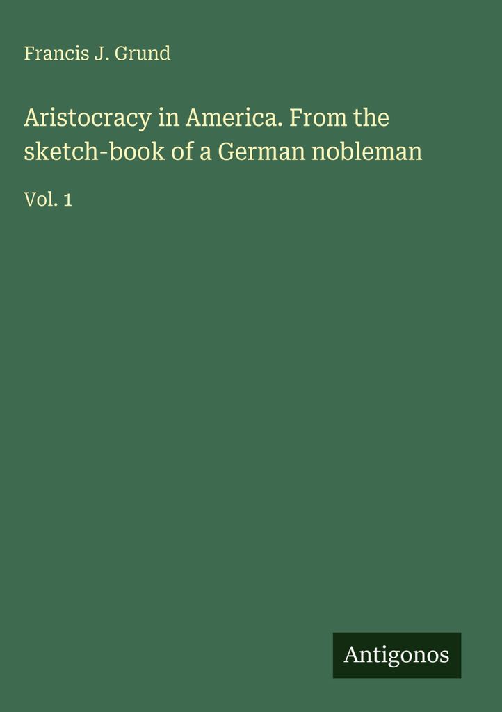 Die Aristokratie in Amerika. Aus dem Skizzenbuch eines deutschen Adligen
