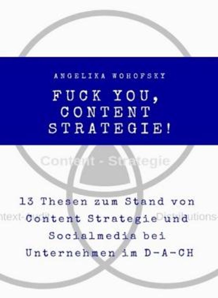 Fuck you, Content Strategie!