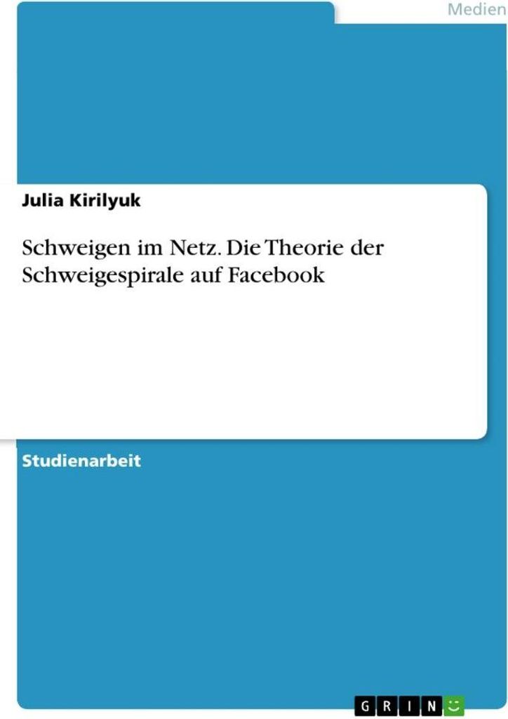Schweigen im Netz. Die Theorie der Schweigespirale auf Facebook