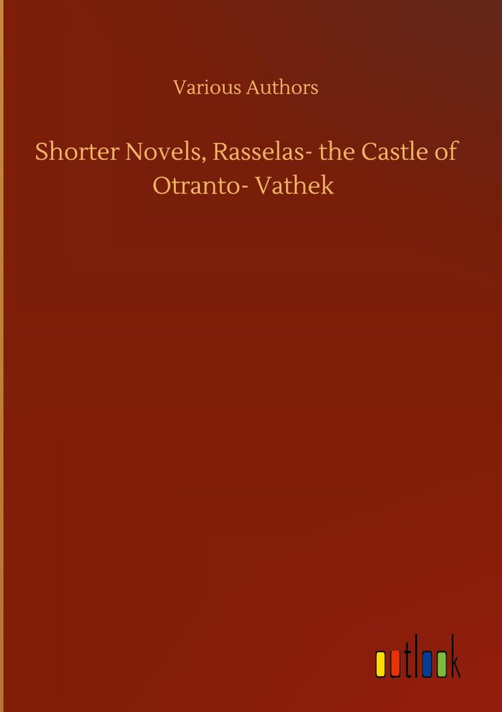 Kürzere Romane, Rasselas- die Burg von Otranto- Vathek