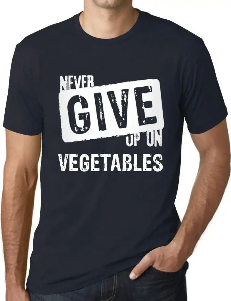 Herren Grafik T-Shirt Niemals Gemüse aufgeben – Never Give Up On Vegetables – Öko-Verantwortlich Vintage Jahrgang Kurzarm Lustige Druck Gebur...
