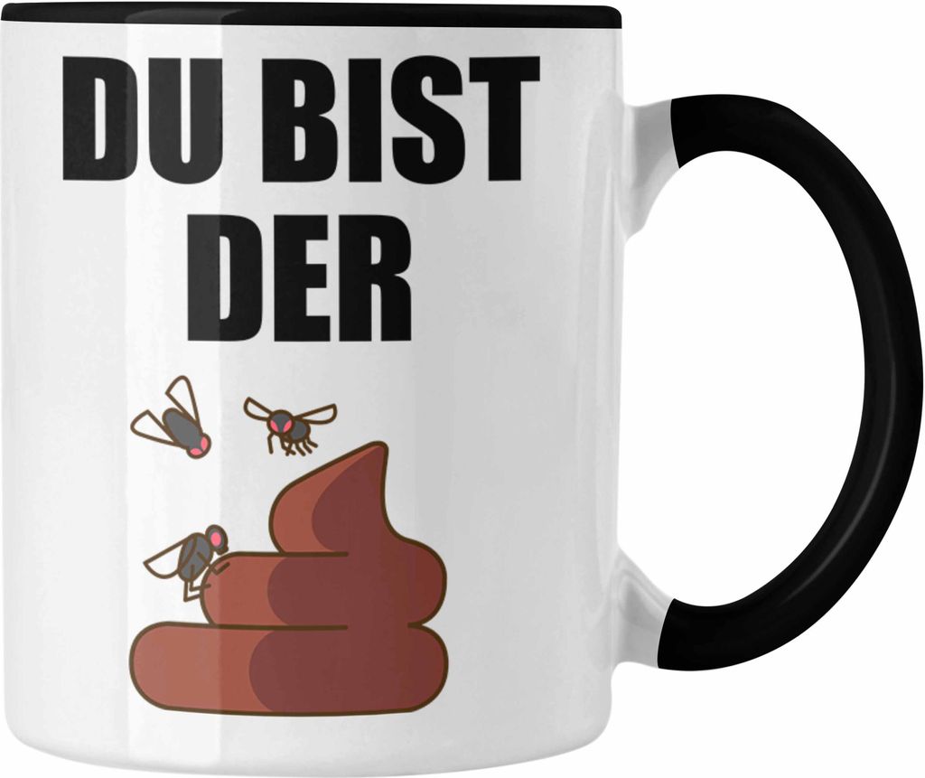 Trendation - Du Bist Der Shit Lustige Tasse mit Spruch Geschenk Kollege Kollegin Bester Freund Freundin Sarkastischer Spruch (Schwarz)