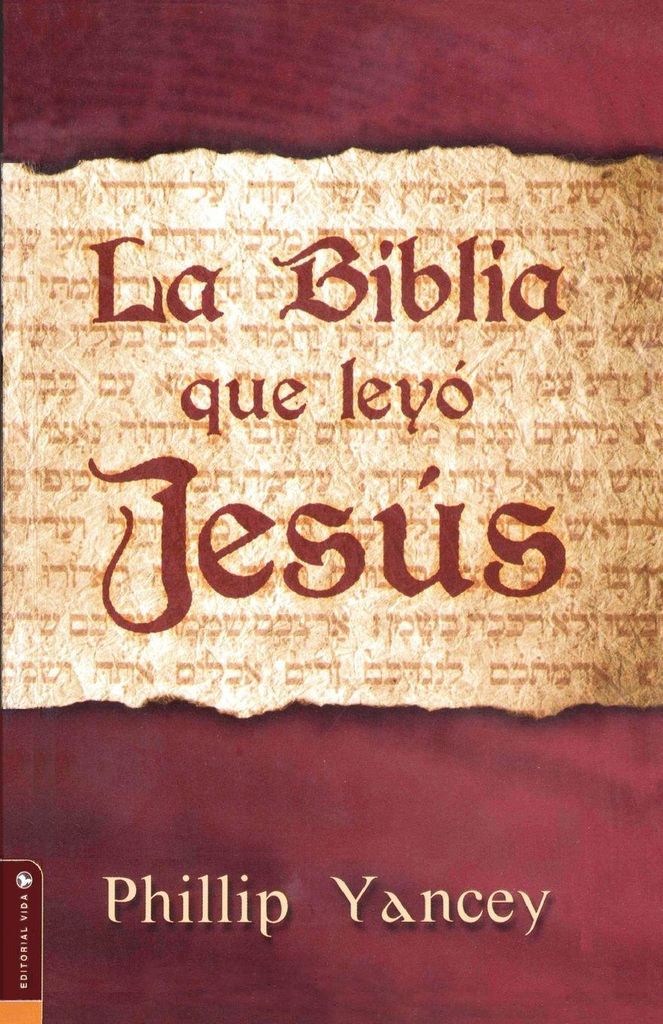 La Biblia Que Leyo Jesus = The Bible Jesus Read. Yancey New