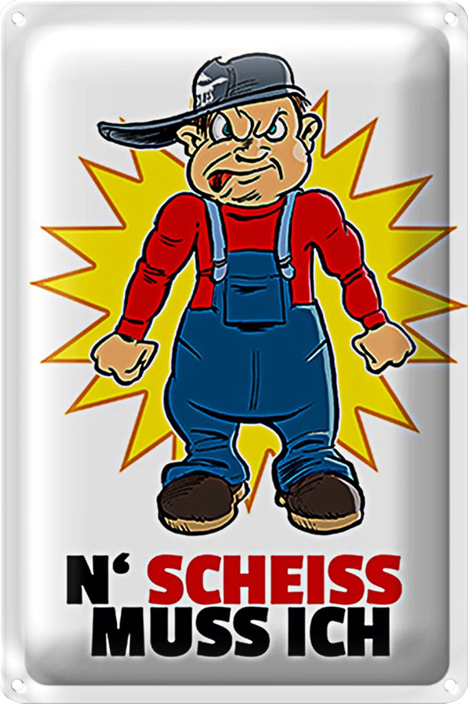 Blechschild Spruch 40x30cm N' Scheiß muss ich