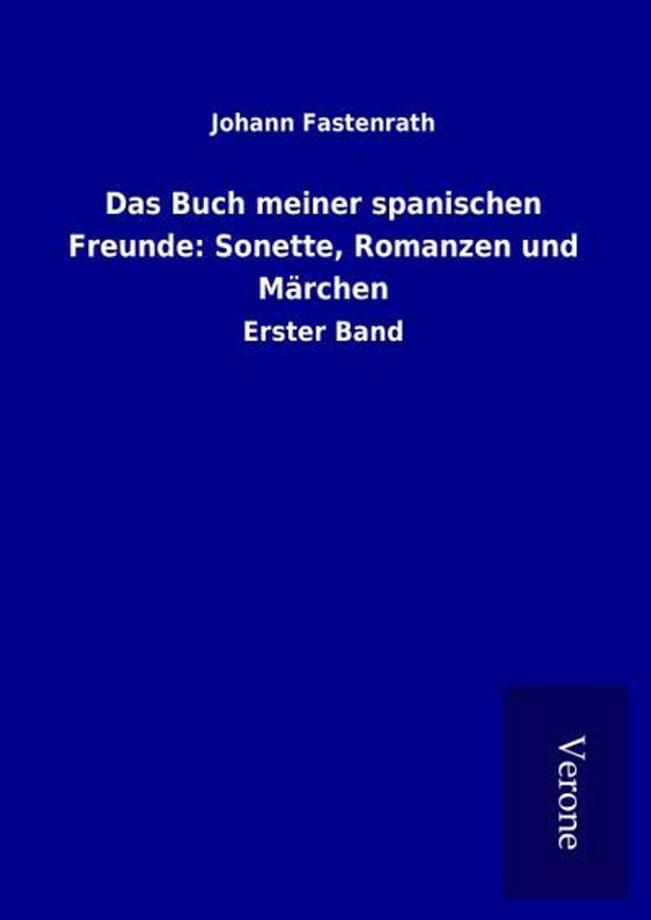 Das Buch meiner spanischen Freunde: Sonette, Romanzen und Märchen