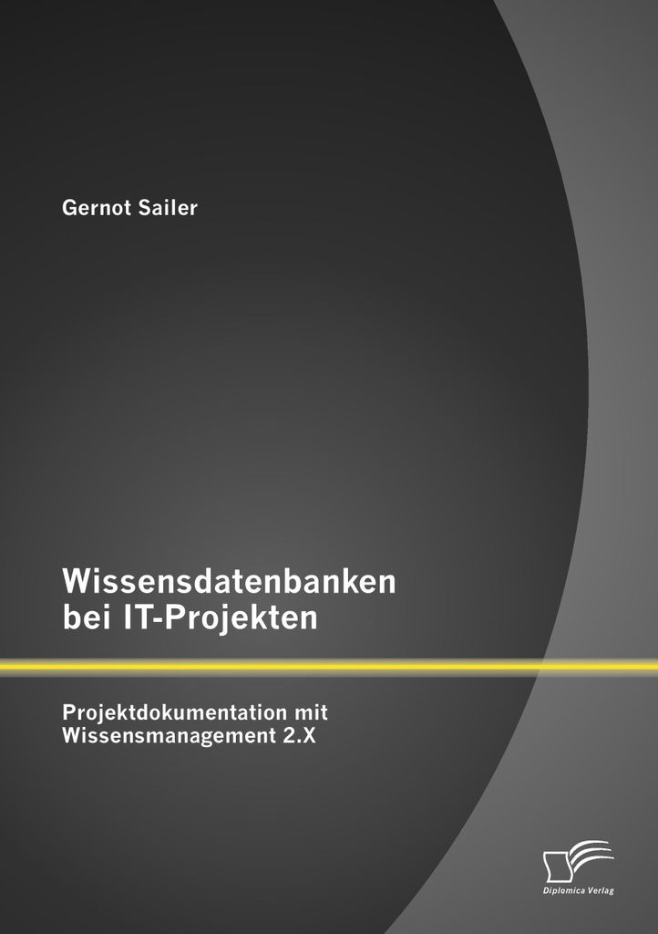 Wissensdatenbanken bei IT-Projekten: Projektdokumentation mit Wissensmanagement 2.X