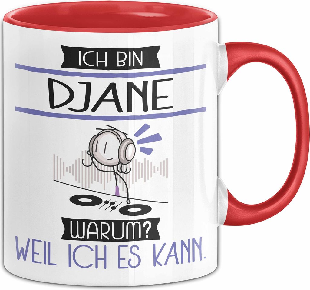 DJane Tasse Geschenk Ich Bin DJane Warum Weil Ich Es Kann Geschenkidee Geburtstag (Rot)
