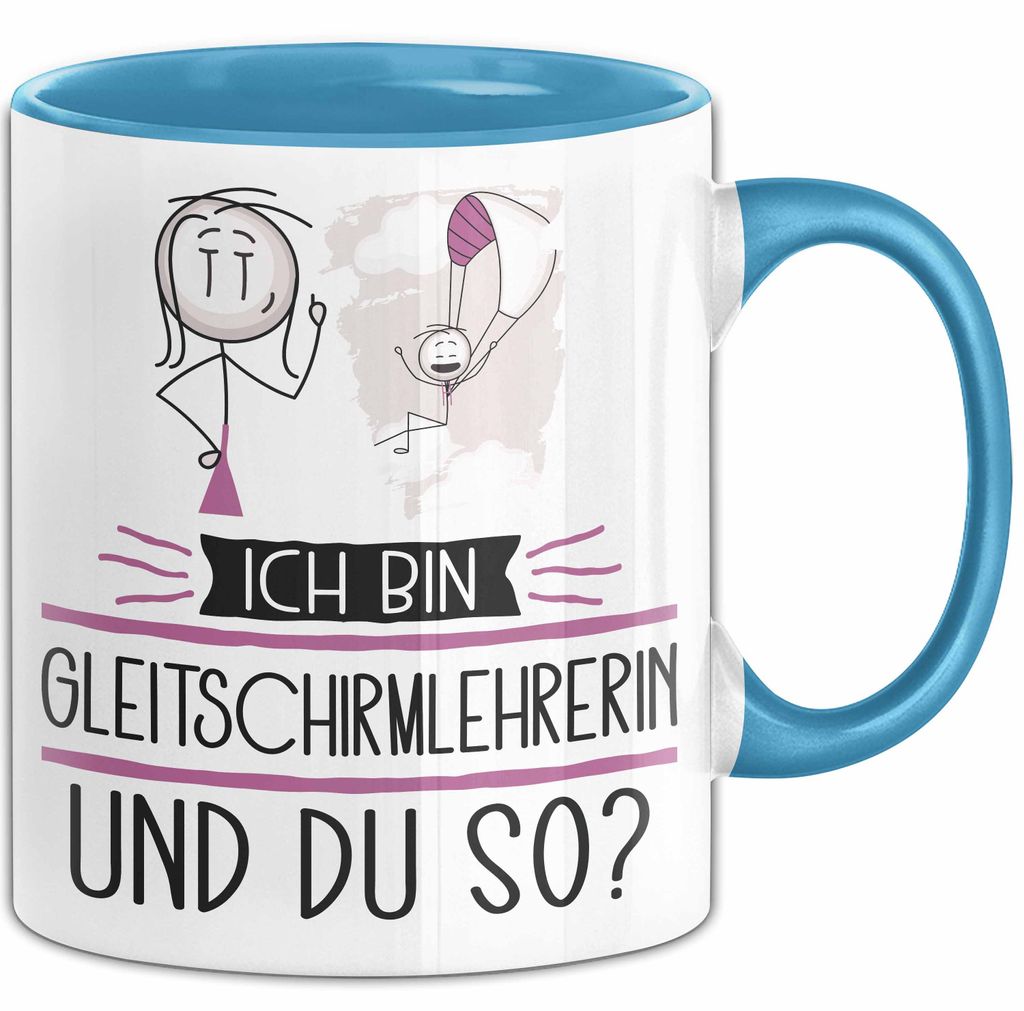 Gleitschirmlehrerin Tasse Geschenk Ich Bin Gleitschirmlehrerin Und Du So Geschenkidee Lustiger Spruch Becher (Blau)