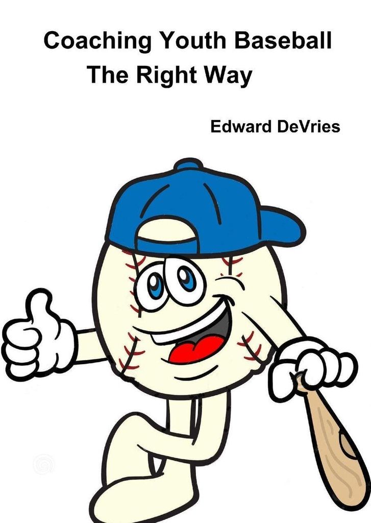 Coaching Youth Baseball - the Right Way
