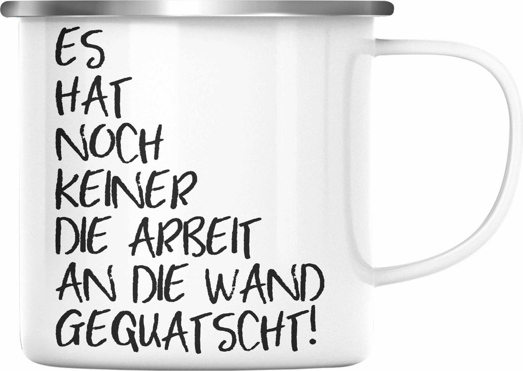 Trendation - Lustige Emaille Tasse Spruch Sprüche Es Hat Noch Niemand Die Arbeit An Die Wand Gequatscht Büro Kollegin Kollege Humor (Silber)