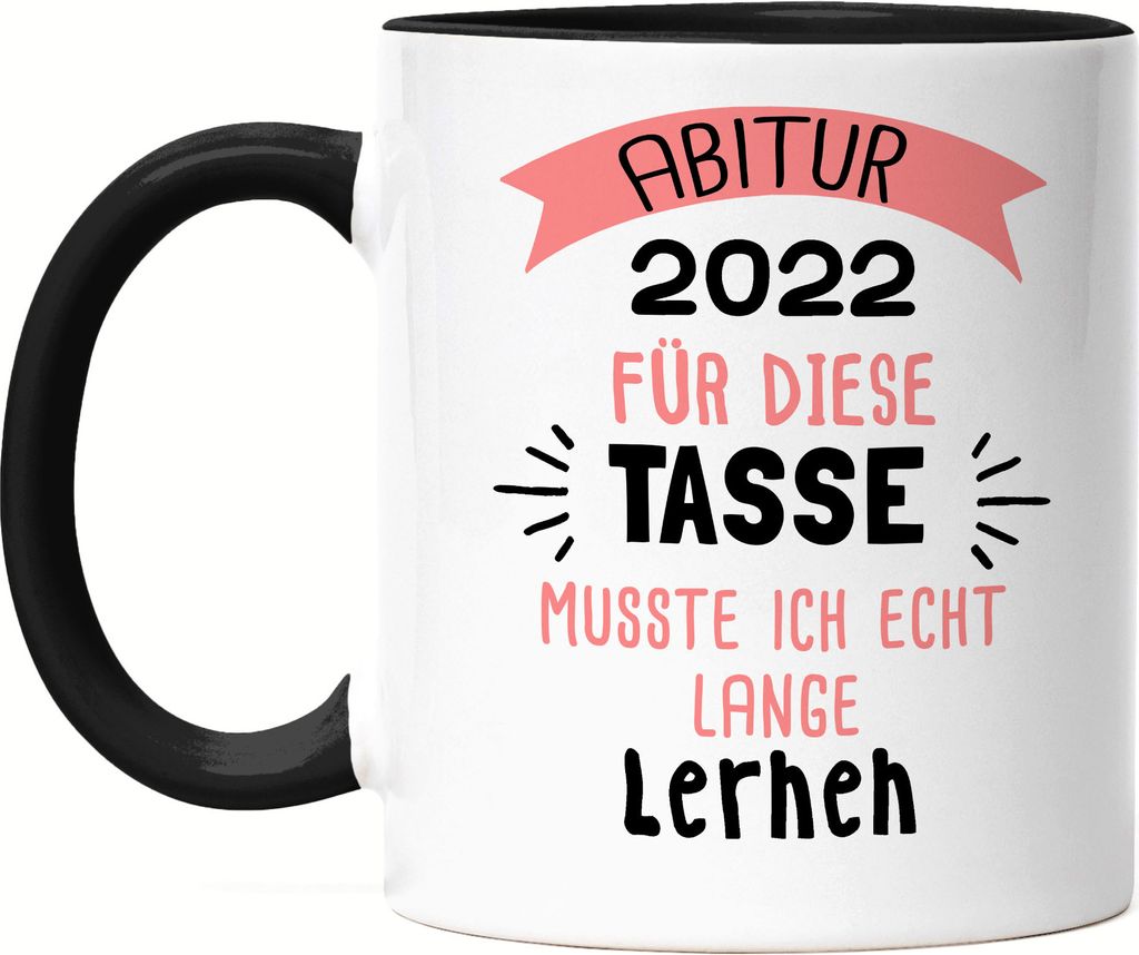 Abitur 2022 für diese Tasse musste ich lange lernen Lustig Abi Geschenk Abschluss Schulabschluss Tasse Schwarz