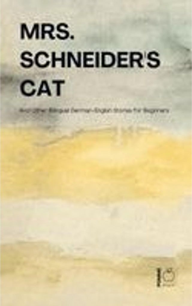 Mrs. Schneider's Cat And Other Bilingual German-English Stories for Beginners