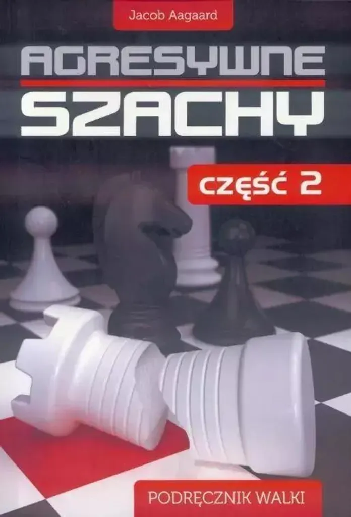 Gagner plus de parties d'échecs Aggressives Schach 2 Jacob Aagaard
