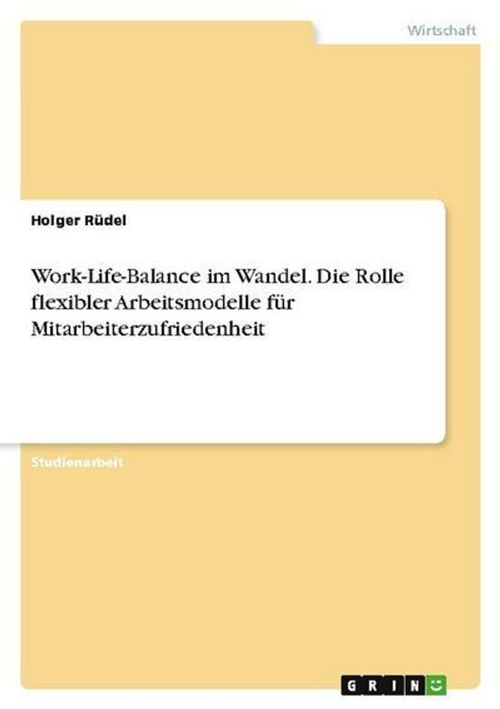 Work-Life-Balance im Wandel. Die Rolle flexibler Arbeitsmodelle für Mitarbeiterzufriedenheit