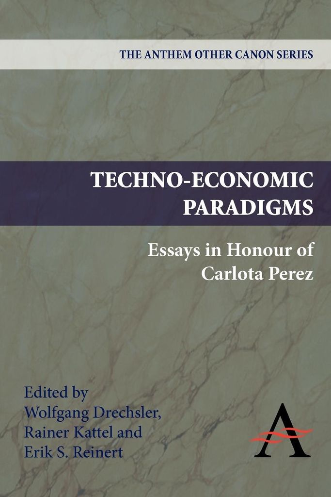 Techno-Economic Paradigms: Essays in Honour of . Drechsler, Wolfgang.=