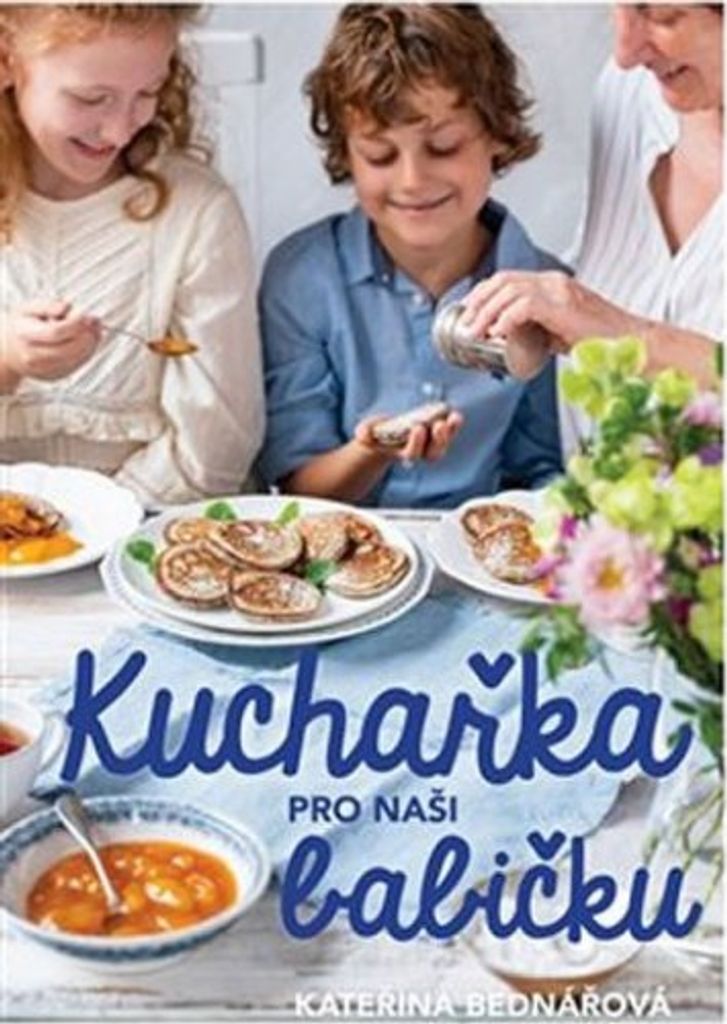 Kuchařka pro naši babičku (Bednářová Kateřina)