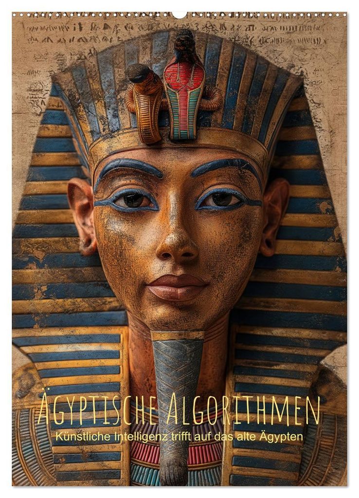 Ägyptische Algorithmen - Künstliche Intelligenz trifft auf das alte Ägypten (Wandkalender 2027 DIN A2 hoch), CALVENDO Monatskalender