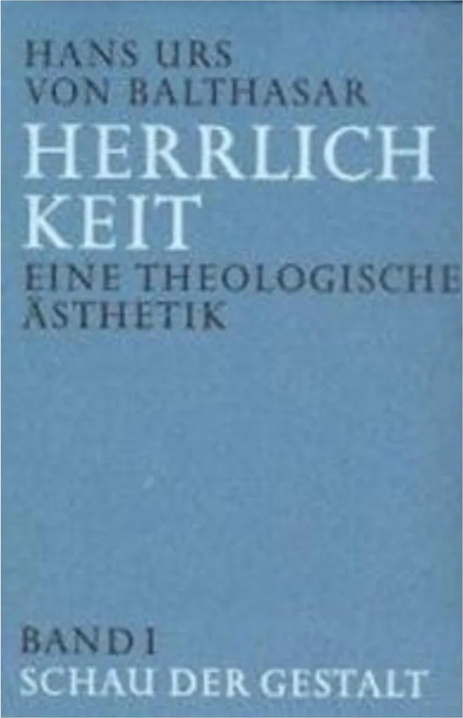Herrlichkeit Eine theologische Ästhetik 1 de Hans Urs von Balthasar