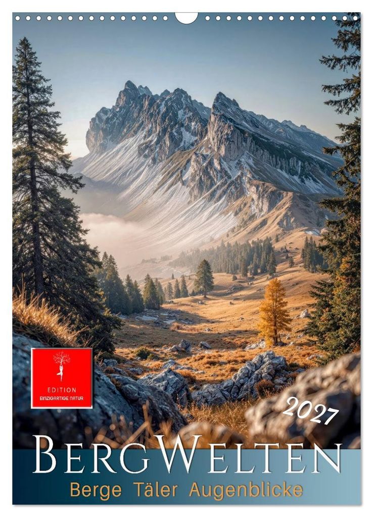 Bergwelten - Berge Täler Augenblicke (Wandkalender 2027 DIN A3 hoch), CALVENDO Monatskalender