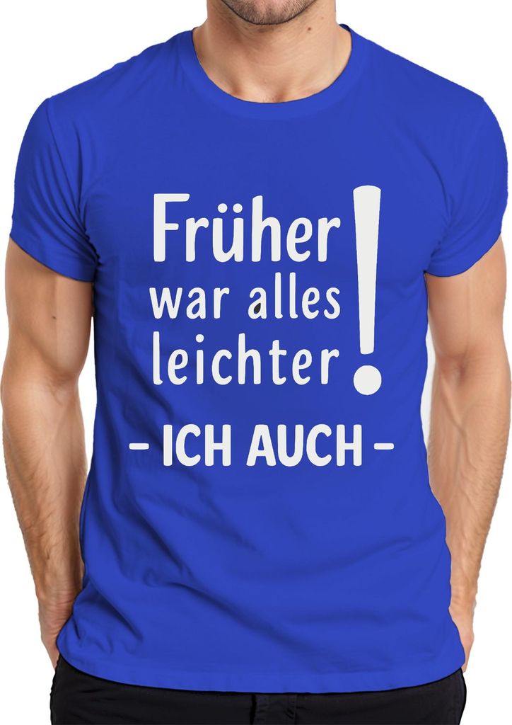 Früher war doch alles leichter Ich auch Rentner Geschenk Humor Herren T-Shirt, Blau, M