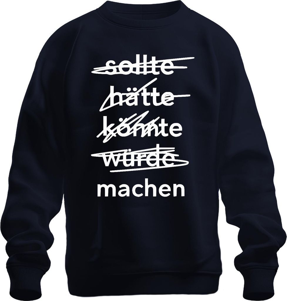 Hätte Könnte Würde Sollte Machen Motivationsspruch Anpacker Retro Uni Sweatshirt Pullover, Navy, S