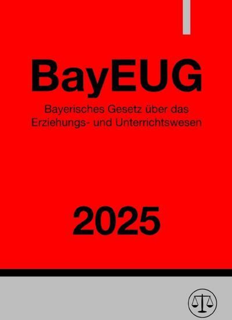 Bayerisches Gesetz über das Erziehungs- und Unterrichtswesen - BayEUG 2025