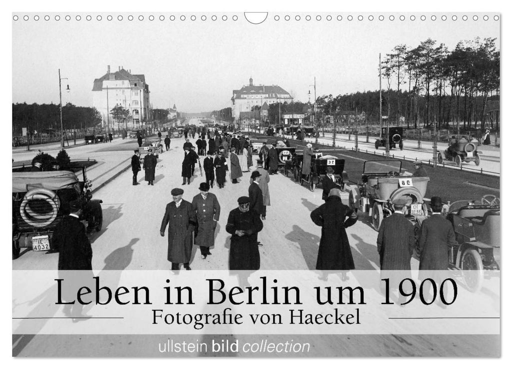 Leben in Berlin um 1900 – Fotografie von Haeckel (Wandkalender 2027 DIN A3 quer), CALVENDO Monatskalender