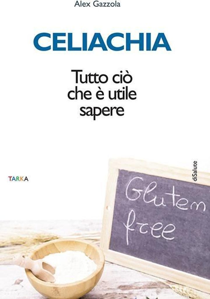 Celiachia. Tutto ciò che è utile sapere
