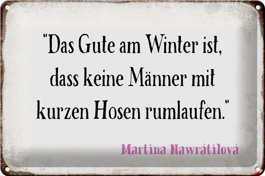 Blechschild Spruch 30x20cm Gute am Winter keine Männer mit