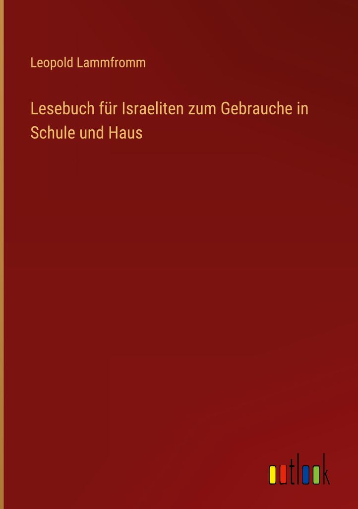 Lesebuch für Israeliten zum Gebrauche in Schule und Haus
