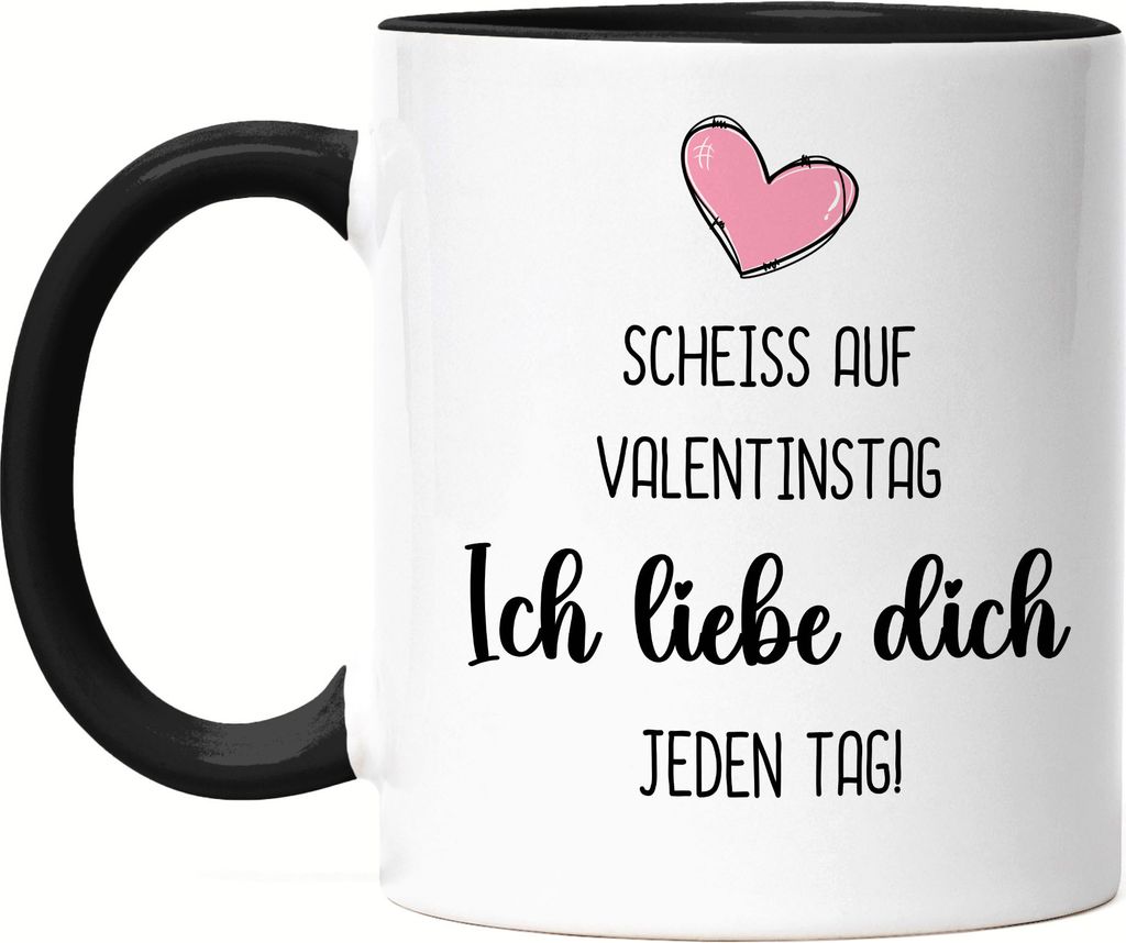 Scheiss auf Valentinstag Ich Liebe Dich Jeden Tag Tasse Schwarz Partner Partnerin Geschenkidee Couple Paar